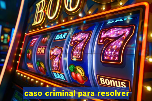 caso criminal para resolver